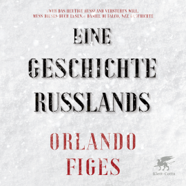 Hörbuch Eine Geschichte Russlands  - Autor Orlando Figes   - gelesen von Alexander Bandilla