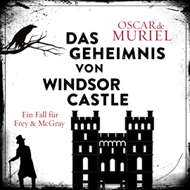 Hörbuch Das Geheimnis von Windsor Castle - Ein Fall für Frey und McGray, Band 6 (ungekürzt)  - Autor Oscar de Muriel   - gelesen von Günter Merlau