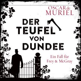 Hörbuch Der Teufel von Dundee - Ein Fall für Frey und McGray, Band 7 (ungekürzt)  - Autor Oscar de Muriel   - gelesen von Günter Merlau