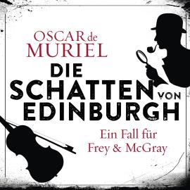 Hörbuch Die Schatten von Edinburgh - Ein Fall für Frey und McGray, Band 1 (ungekürzt)  - Autor Oscar de Muriel   - gelesen von Günter Merlau