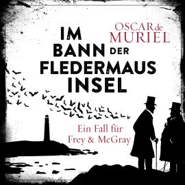 Hörbuch Im Bann der Fledermausinsel - Ein Fall für Frey und McGray, Band 4 (ungekürzt)  - Autor Oscar de Muriel   - gelesen von Günter Merlau