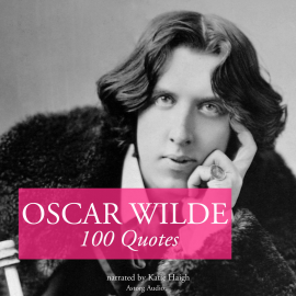 Hörbuch 100 quotes by Oscar Wilde  - Autor Oscar Wilde   - gelesen von Katie Haigh