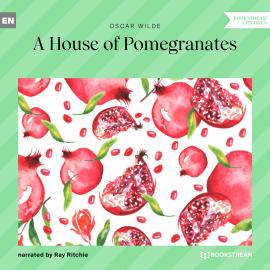 Hörbuch A House of Pomegranates (Unabridged)  - Autor Oscar Wilde   - gelesen von Ray Ritchie