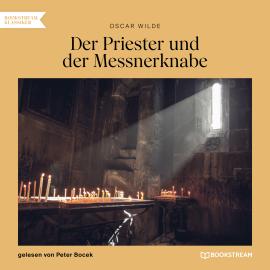 Hörbuch Der Priester und der Messnerknabe (Ungekürzt)  - Autor Oscar Wilde   - gelesen von Peter Bocek