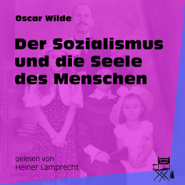 Hörbuch Der Sozialismus und die Seele des Menschen  - Autor Oscar Wilde   - gelesen von Heiner Lamprecht
