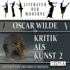 Hörbuch Kritik als Kunst 2  - Autor Oscar Wilde   - gelesen von Schauspielergruppe