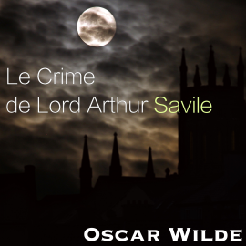 Hörbuch Le Crime de Lord Arthur Savile  - Autor Oscar Wilde   - gelesen von Pierrick Fourcade