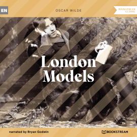 Hörbuch London Models (Unabridged)  - Autor Oscar Wilde   - gelesen von Bryan Godwin