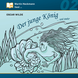 Hörbuch Martin Heckmann liest: Der junge König ... und mehr  - Autor Oscar Wilde   - gelesen von Martin Heckmann
