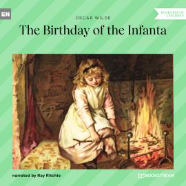 Hörbuch The Birthday of the Infanta (Unabridged)  - Autor Oscar Wilde   - gelesen von Ray Ritchie