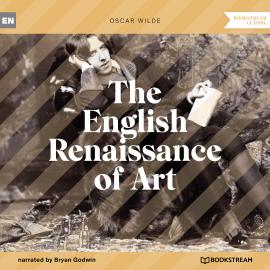 Hörbuch The English Renaissance of Art (Unabridged)  - Autor Oscar Wilde   - gelesen von Bryan Godwin