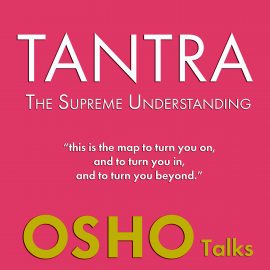 Hörbuch TANTRA - The Supreme Understanding  - Autor Osho   - gelesen von Osho