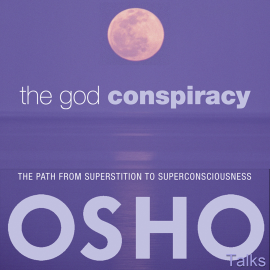 Hörbuch The God Conspiracy  - Autor Osho   - gelesen von Osho
