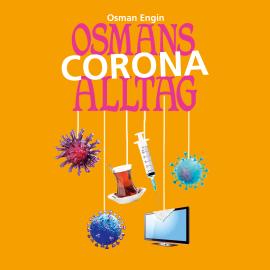 Hörbuch Osmans Corona Alltag - Folge 4 (Ungekürzt)  - Autor Osman Engin   - gelesen von Osman Engin