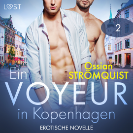 Hörbuch Ein Voyeur in Kopenhagen 2 - Erotische Novelle  - Autor Ossian Strömquist   - gelesen von Augustus Mingenroth