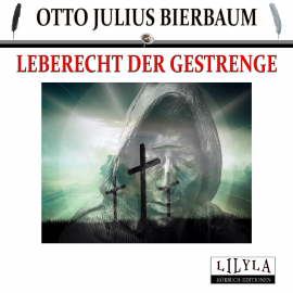 Hörbuch Leberecht der Gestrenge  - Autor Otto Julius Bierbaum   - gelesen von Schauspielergruppe