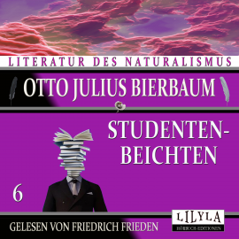 Hörbuch Studentenbeichten 6  - Autor Otto Julius Bierbaum   - gelesen von Schauspielergruppe