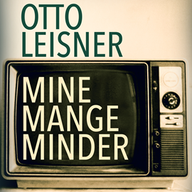 Hörbuch Mine mange minder  - Autor Otto Leisner   - gelesen von Leif Plenov