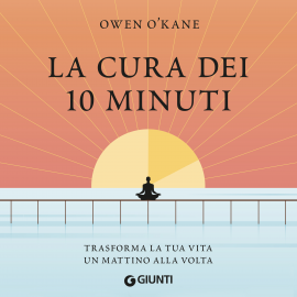 Hörbuch La cura dei 10 minuti  - Autor Owen O'Kane   - gelesen von Gaetano Lizzio