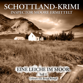 Hörbuch Eine Leiche im Moor, 1. Teil  - Autor P. E. Mackintosh   - gelesen von Bernd Rumpf