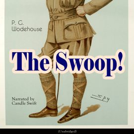 Hörbuch The Swoop!  - Autor P. G. Wodehouse   - gelesen von Candle Swift