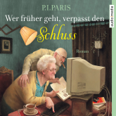 Hörbuch Wer früher geht, verpasst den Schluss  - Autor P. I. Paris   - gelesen von Ursula Berlinghof