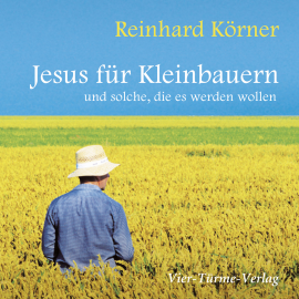 Hörbuch Jesus für Kleinbauern  - Autor P. Reinhard Körner   - gelesen von P. Reinhard Körner