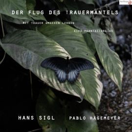 Hörbuch Der Flug des Trauermantels  - Autor Pablo Hagemeyer   - gelesen von Hans Sigl