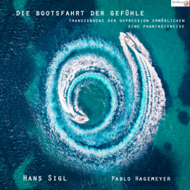 Hörbuch Die Bootsfahrt der Gefühle  - Autor Pablo Hagemeyer   - gelesen von Hans Sigl