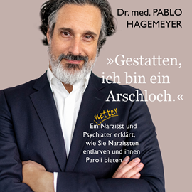 Hörbuch Gestatten, ich bin ein Arschloch.  - Autor Pablo Hagemeyer   - gelesen von Matthias Hinze