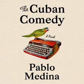 Hörbuch The Cuban Comedy  - Autor Pablo Medina   - gelesen von Cynthia Farrell