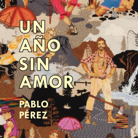 Hörbuch Un año sin amor  - Autor Pablo Pérez   - gelesen von Héctor Rocha