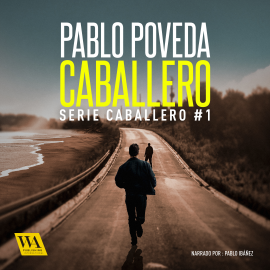 Hörbuch Caballero  - Autor Pablo Poveda   - gelesen von Pablo Ibáñez