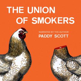 Hörbuch The Union of Smokers (Unabridged)  - Autor Paddy Scott   - gelesen von Paddy Scott