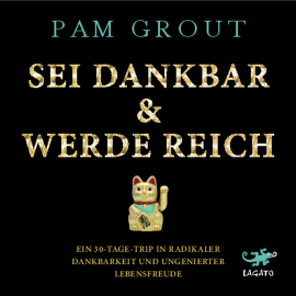 Hörbuch Sei dankbar & werde reich  - Autor Pam Grout   - gelesen von Monika Müller-Heusch