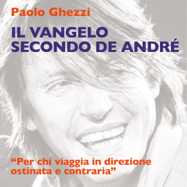 Hörbuch Il Vangelo secondo De Andrè  - Autor Paolo Ghezzi   - gelesen von Claudio Marconi
