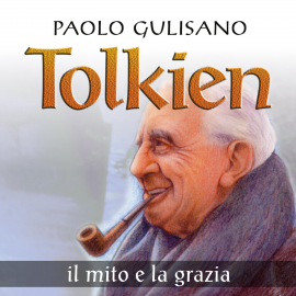 Hörbuch Tolkien. Il mito e la grazia  - Autor Paolo Gulisano   - gelesen von Gabriele Calindri