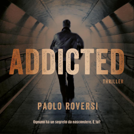 Hörbuch Addicted  - Autor Paolo Roversi   - gelesen von Fabrizio Martorelli