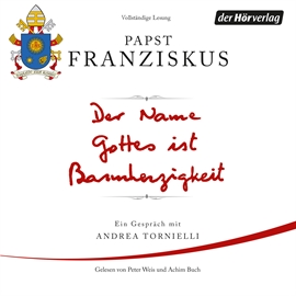 Hörbuch Der Name Gottes ist Barmherzigkeit: Ein Gespräch mit Andrea Tornielli  - Autor Papst Franziskus   - gelesen von Schauspielergruppe