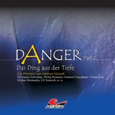 Hörbuch Das Ding aus der Tiefe (Danger, Part 2)  - Autor Andreas Masuth   - gelesen von Schauspielergruppe