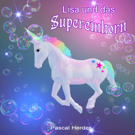 Hörbuch Lisa und das Supereinhorn  - Autor Pascal Herder   - gelesen von Thomas Gröblinghoff