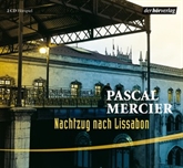 Hörbuch Nachtzug nach Lissabon  - Autor Pascal Mercier   - gelesen von Schauspielergruppe