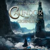 Calindor: Die Zeit der Legenden - Calindor, Band 2 (ungekürzt)
