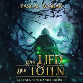 Hörbuch Das Lied der Toten  - Autor Pascal Wokan   - gelesen von Daniel Bierich