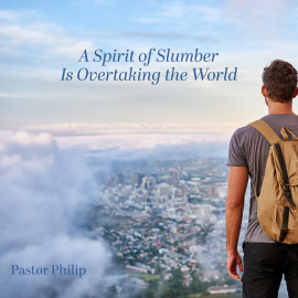 Hörbuch A Spirit of Slumber Is Overtaking the World  - Autor Pastor Philip   - gelesen von Pastor Philip