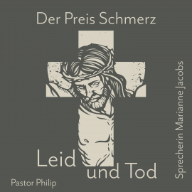 Hörbuch Der Preis Schmerz, Leid und Tod  - Autor Pastor Philip   - gelesen von Marianne Jacobs