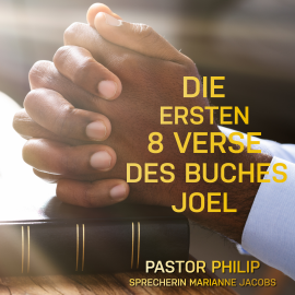 Hörbuch Die ersten 8 Verse des Buches Joel  - Autor Pastor Philip   - gelesen von Marianne Jacobs