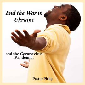 Hörbuch End the War in Ukraine and the Coronavirus Pandemic!  - Autor Pastor Philip   - gelesen von Marianne Jacobs