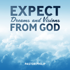 Hörbuch Expect Dreams and Visions from God  - Autor Pastor Philip   - gelesen von Pastor Philip
