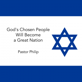 Hörbuch God's Chosen People Will Become a Great Nation  - Autor Pastor Philip   - gelesen von Pastor Philip